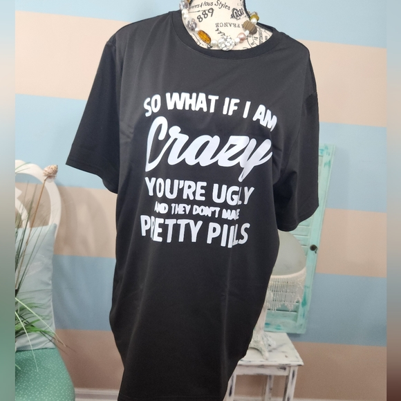 9) NEW Women's Black T-shirt "So What if I Am Crazy You're Ugly and They D… - Picture 3 of 5